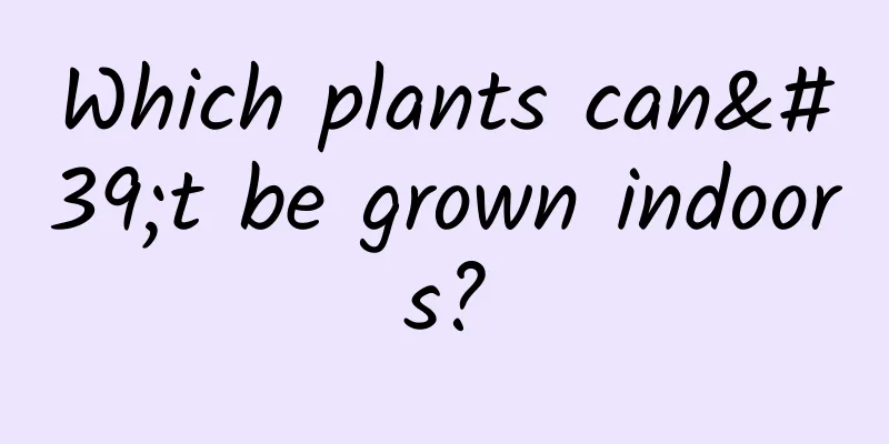 Which plants can't be grown indoors?