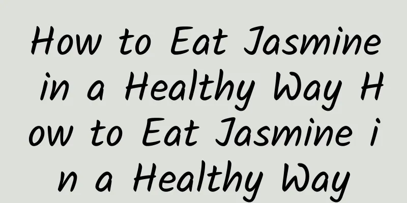 How to Eat Jasmine in a Healthy Way How to Eat Jasmine in a Healthy Way