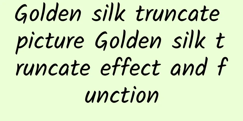 Golden silk truncate picture Golden silk truncate effect and function