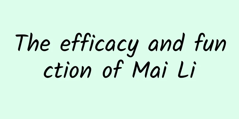 The efficacy and function of Mai Li