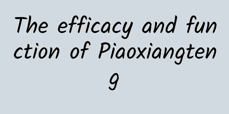 The efficacy and function of Piaoxiangteng