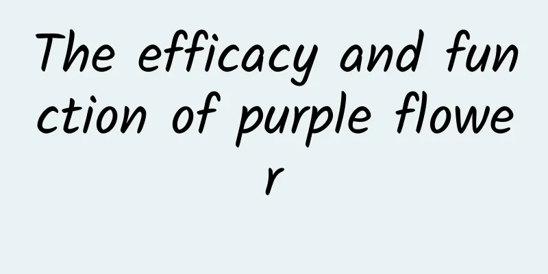 The efficacy and function of purple flower