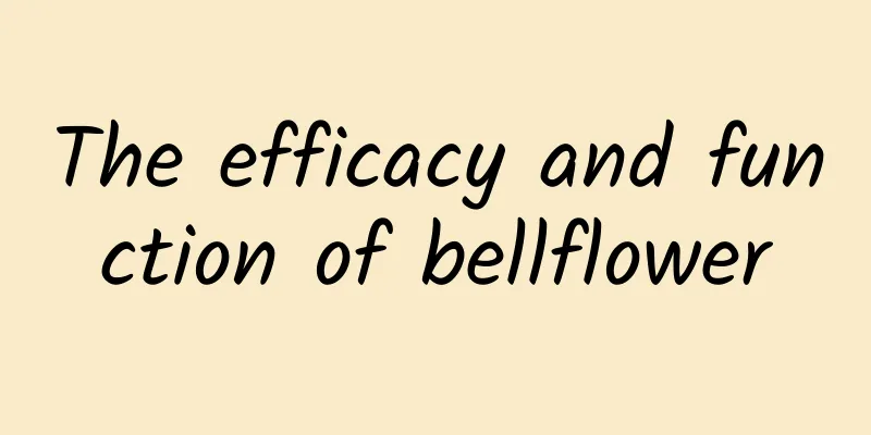 The efficacy and function of bellflower