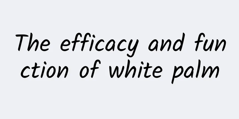 The efficacy and function of white palm