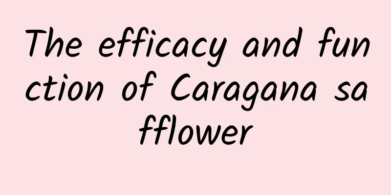 The efficacy and function of Caragana safflower