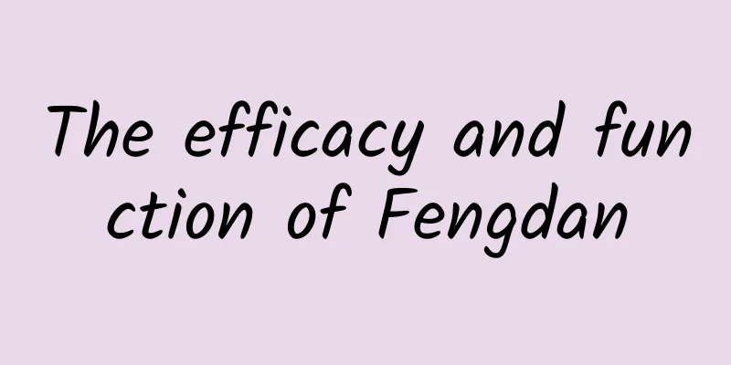 The efficacy and function of Fengdan