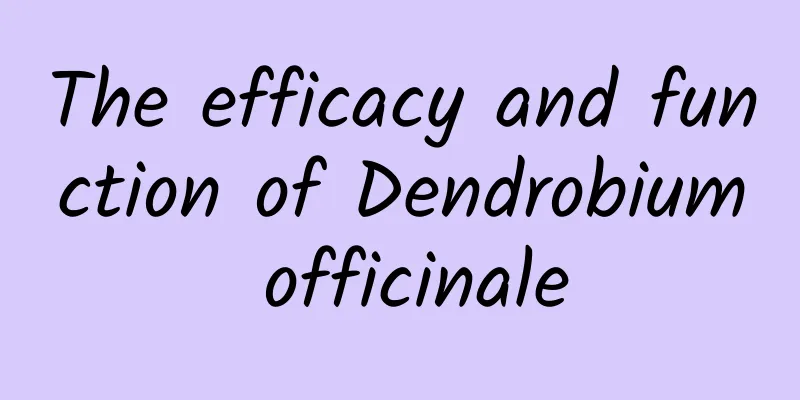 The efficacy and function of Dendrobium officinale