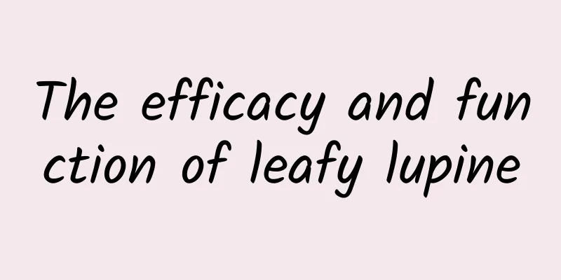 The efficacy and function of leafy lupine