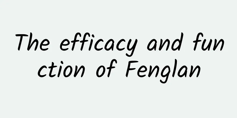 The efficacy and function of Fenglan