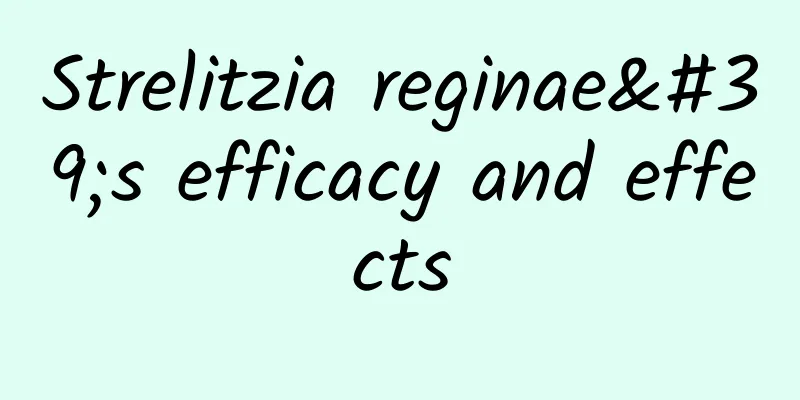 Strelitzia reginae's efficacy and effects