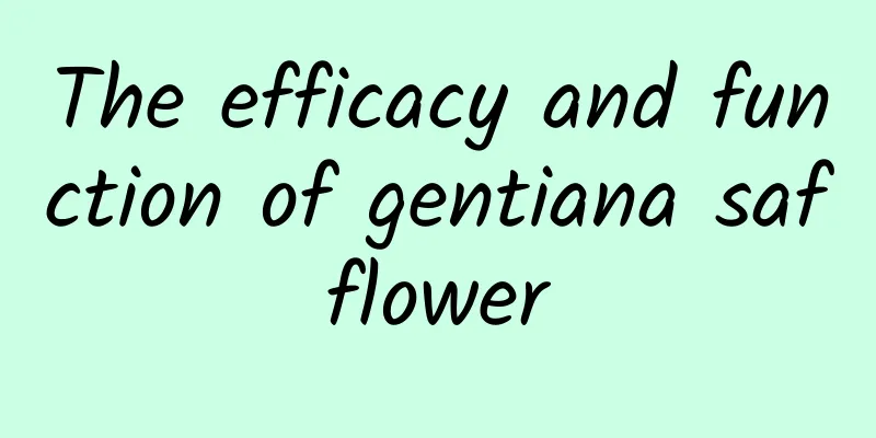 The efficacy and function of gentiana safflower