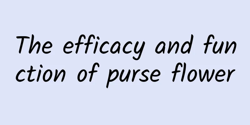 The efficacy and function of purse flower