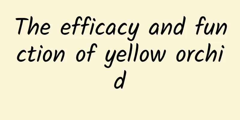 The efficacy and function of yellow orchid