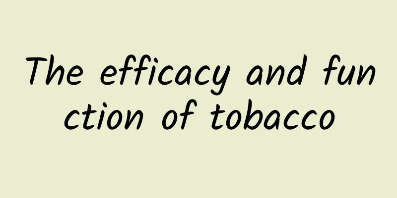 The efficacy and function of tobacco