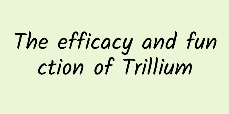 The efficacy and function of Trillium