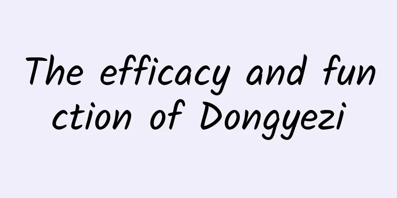 The efficacy and function of Dongyezi