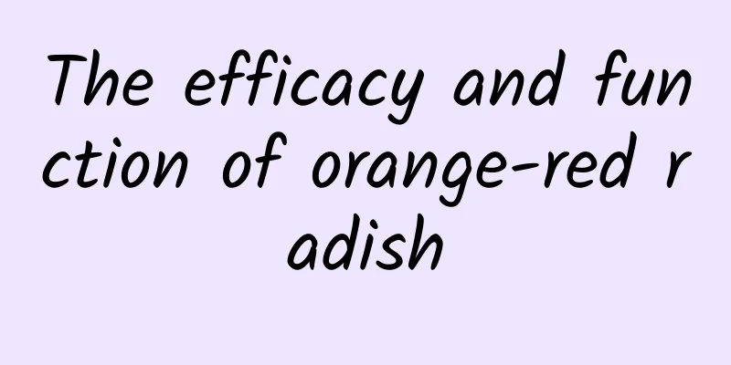 The efficacy and function of orange-red radish