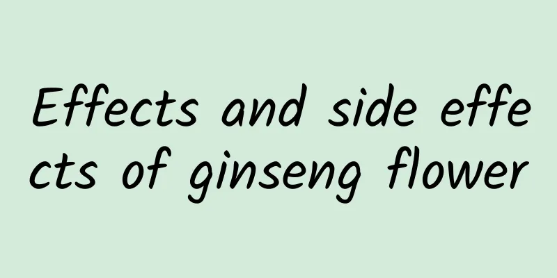 Effects and side effects of ginseng flower