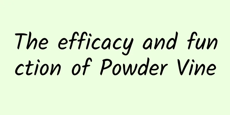 The efficacy and function of Powder Vine