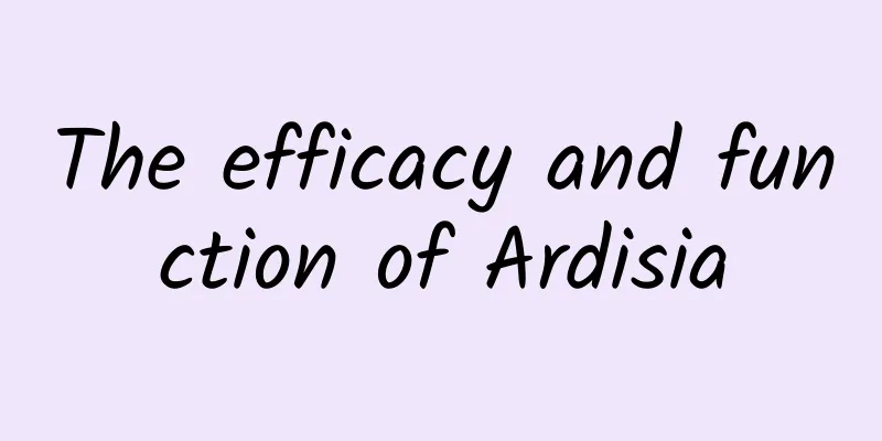 The efficacy and function of Ardisia