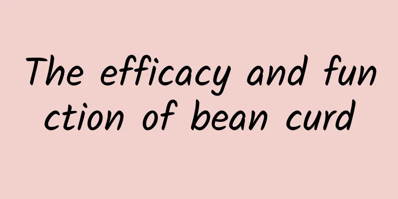 The efficacy and function of bean curd