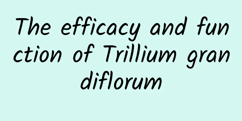 The efficacy and function of Trillium grandiflorum