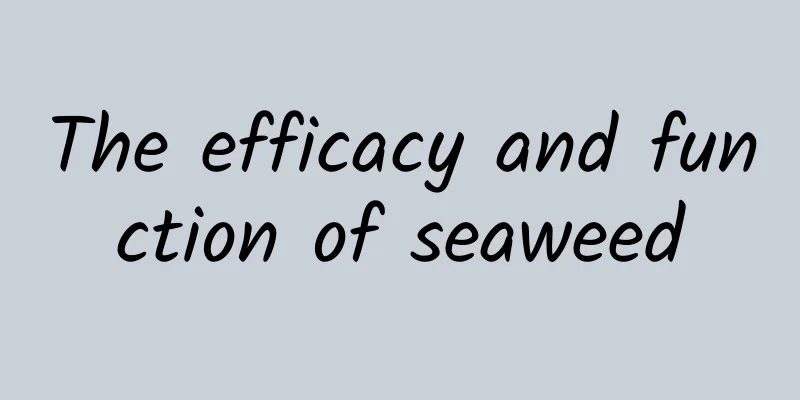 The efficacy and function of seaweed