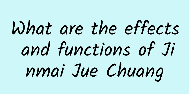 What are the effects and functions of Jinmai Jue Chuang