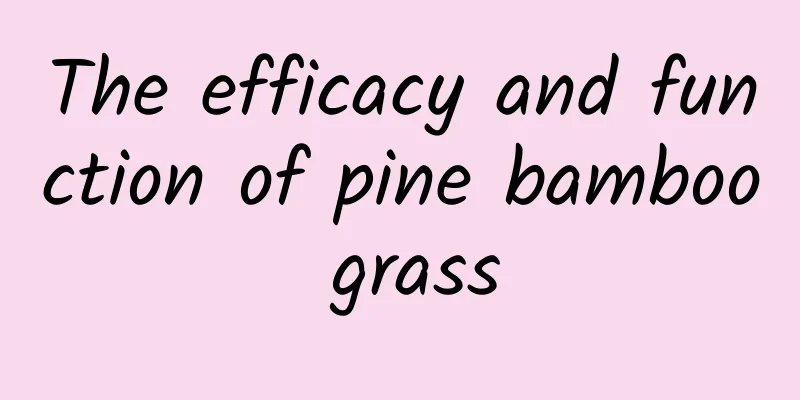 The efficacy and function of pine bamboo grass