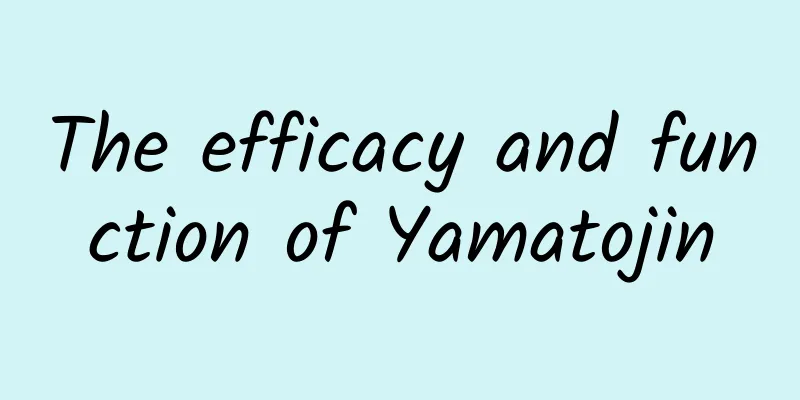 The efficacy and function of Yamatojin