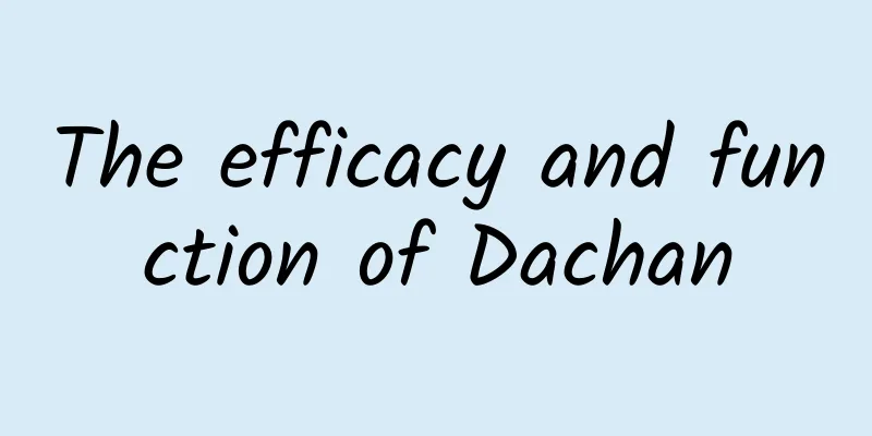 The efficacy and function of Dachan