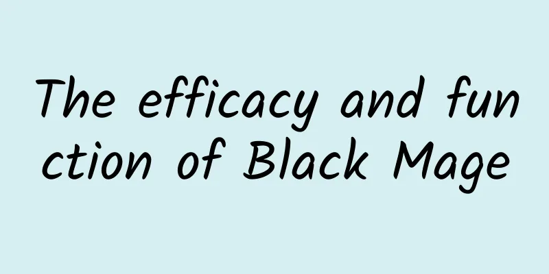 The efficacy and function of Black Mage