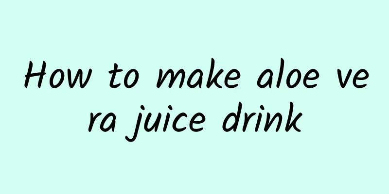 How to make aloe vera juice drink