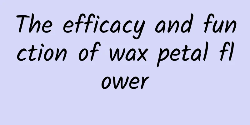 The efficacy and function of wax petal flower