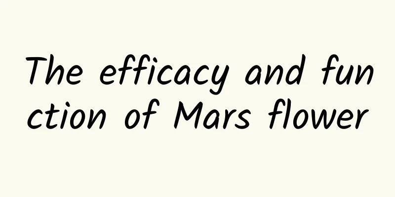 The efficacy and function of Mars flower