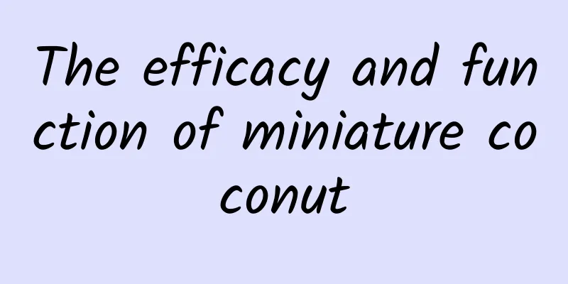 The efficacy and function of miniature coconut