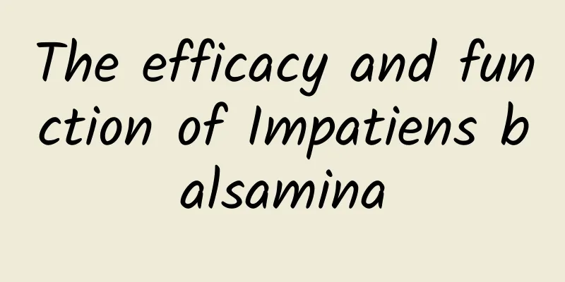 The efficacy and function of Impatiens balsamina