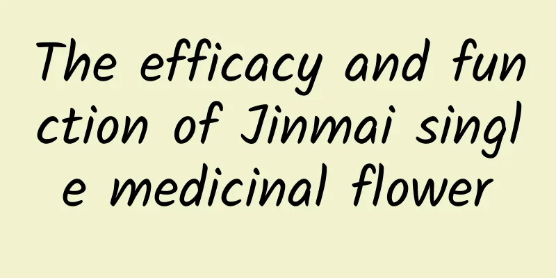 The efficacy and function of Jinmai single medicinal flower