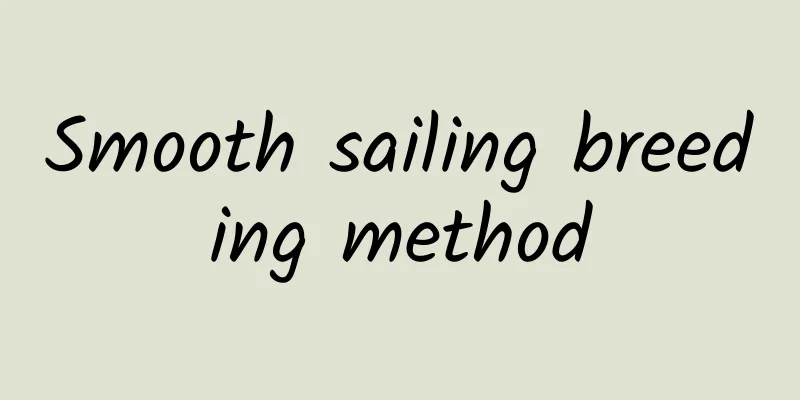 Smooth sailing breeding method