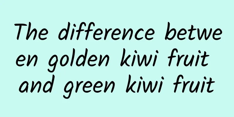 The difference between golden kiwi fruit and green kiwi fruit