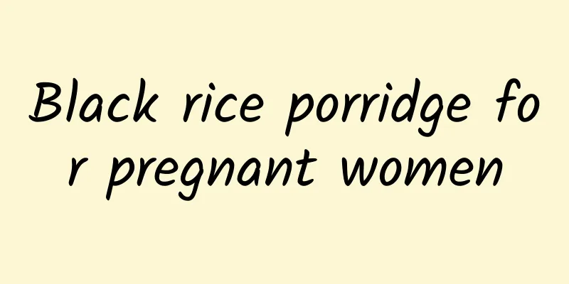 Black rice porridge for pregnant women