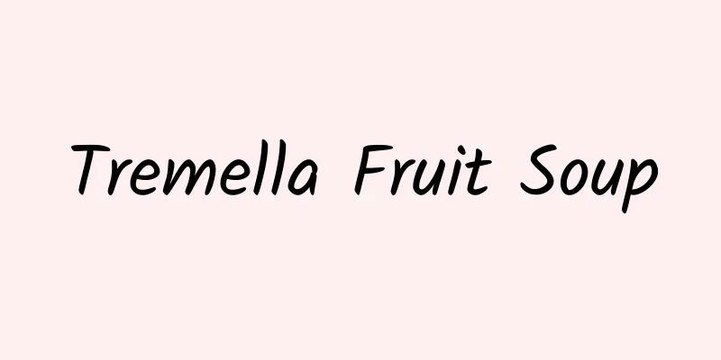 Tremella Fruit Soup