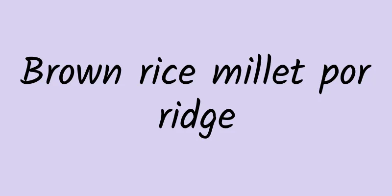 Brown rice millet porridge