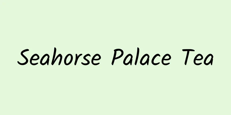 Seahorse Palace Tea