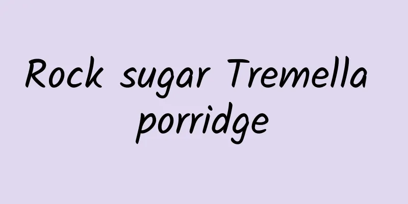 Rock sugar Tremella porridge