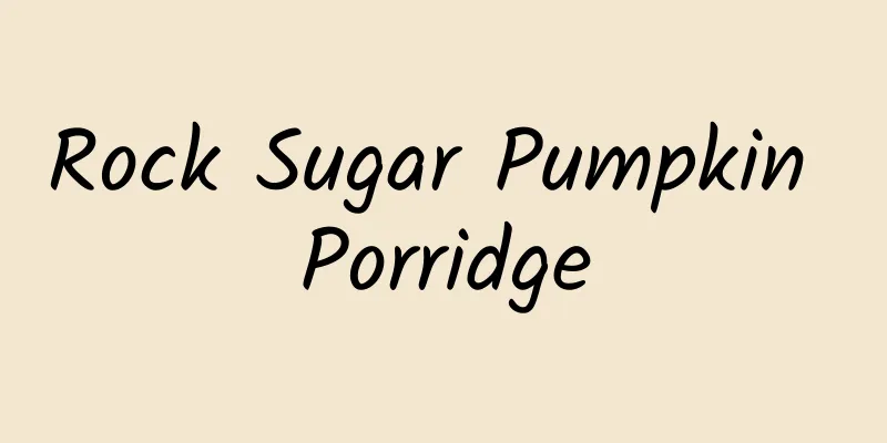 Rock Sugar Pumpkin Porridge