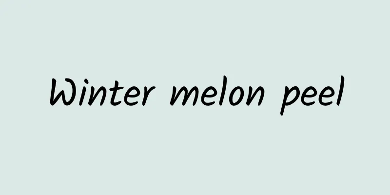 Winter melon peel