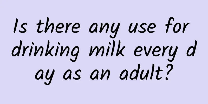 Is there any use for drinking milk every day as an adult?