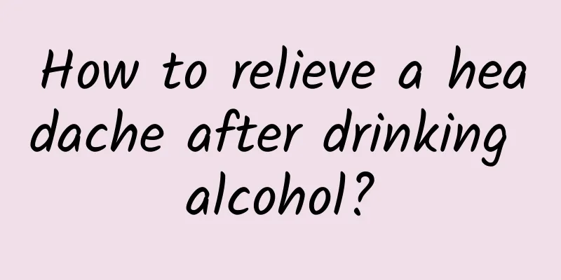 How to relieve a headache after drinking alcohol?