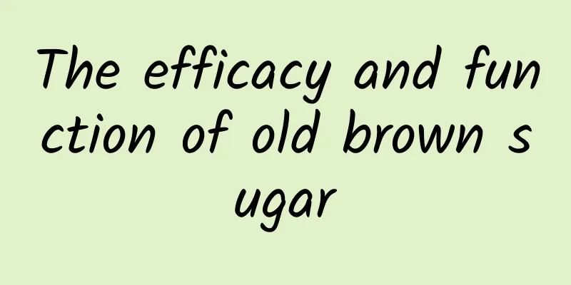 The efficacy and function of old brown sugar